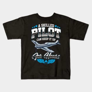 A Skilled Pilot Can Keep It Up For Hours Airplane Kids T-Shirt